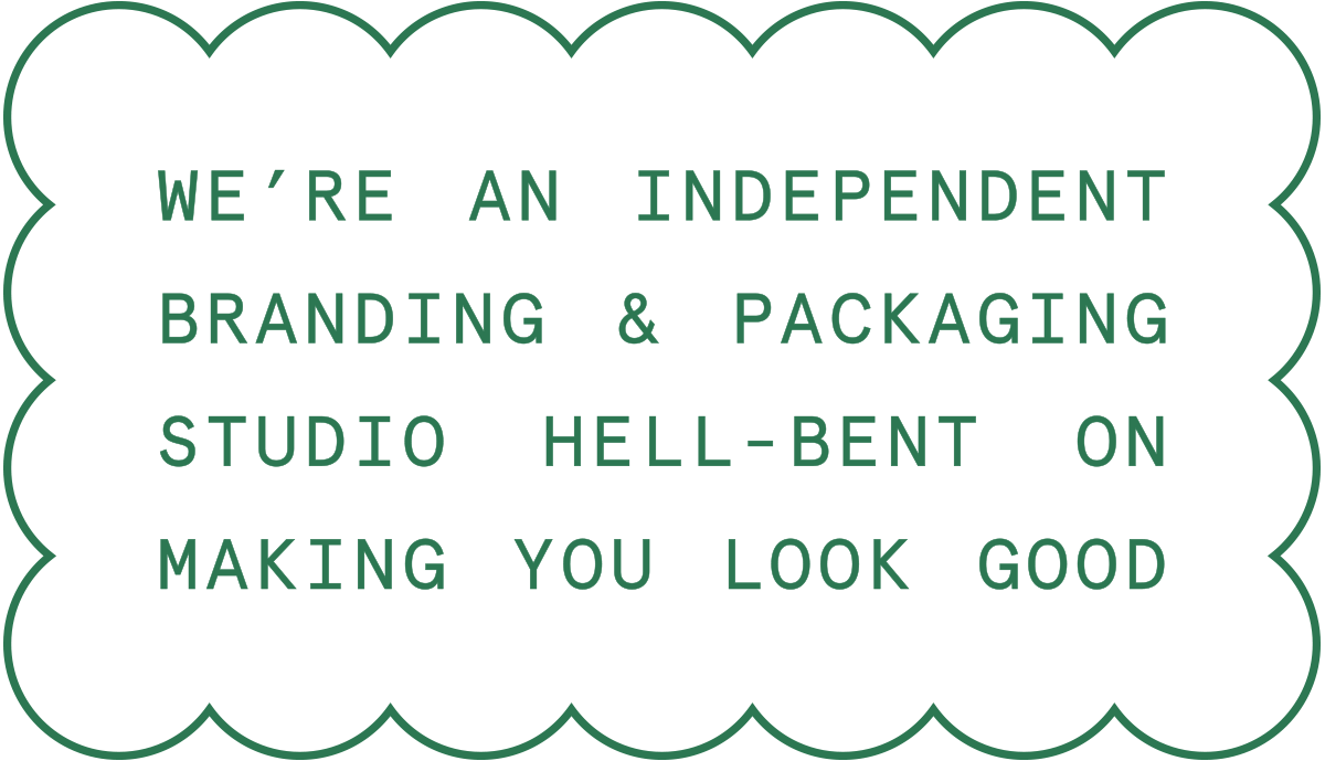 We're an independent branding & packaging studio obsessed with making you look cool
